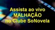 Malhação Assista ao vivo ou GRAVADA + TV AO VIVO HD no Clube SoNovela