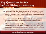 Albuquerque DUI Attorney Shares Must Ask Questions Before Hiring an Attorney