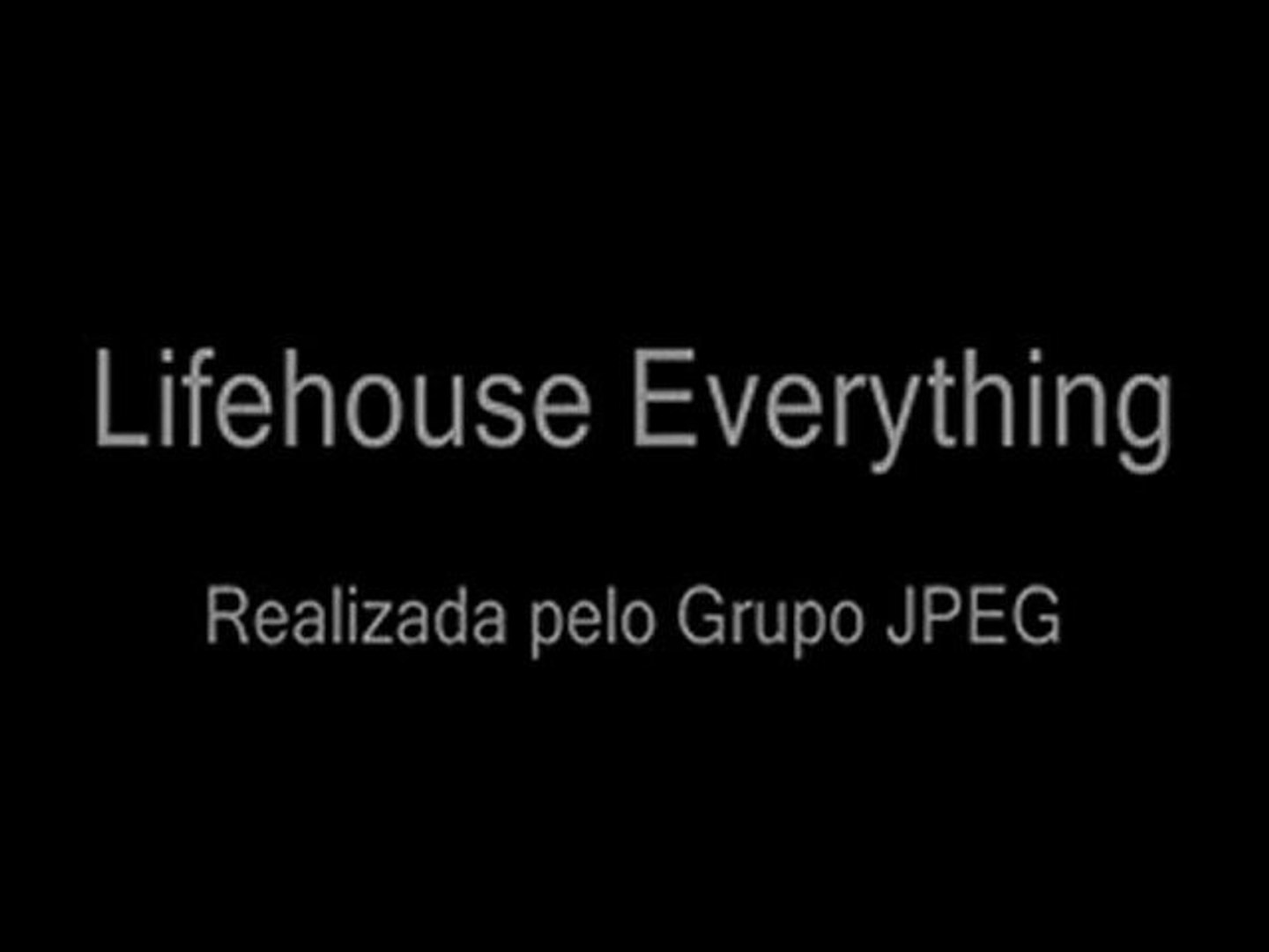 Life house Everything