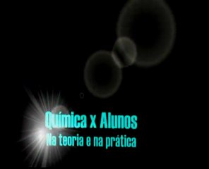 Química x Alunos " na teoria e na prática''