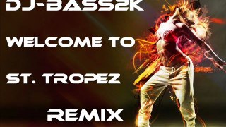 DJ-Bass2K - Welcome to St. Tropez Remix