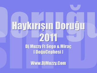 Dj Muzzy Ft $ego & Miraç [DoğuCephesi] - Haykırışın Doruğu 2011