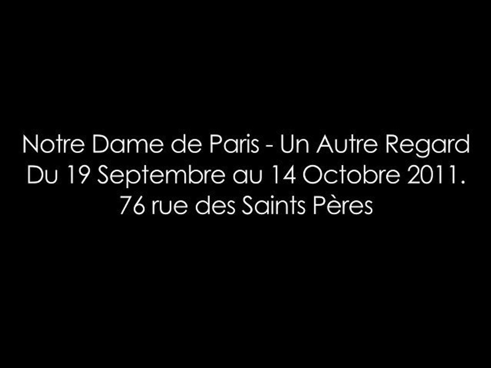 EXPO2 Notre Dame de Paris : Un Autre Regard