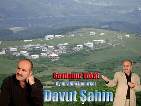 DAVUT ŞAHİN YAYLA ÇİCEGİ (SEVDAMIZ TOKAT)