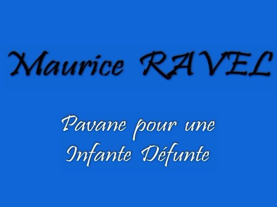 Ravel - Pavane pour une Infante Défunte