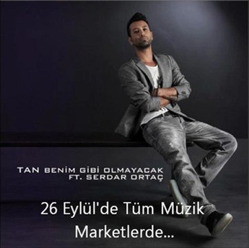 Tan ft Serdar Ortaç - Benim Gibi Olmayacak ( 2011- Albüm Versiyon )
