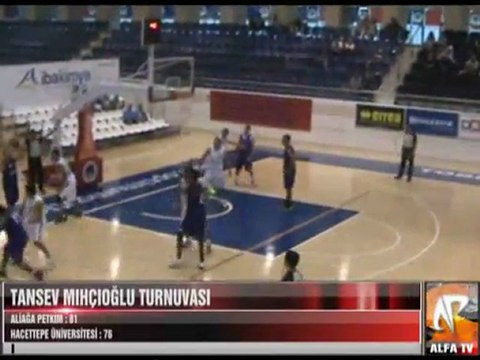 Tansev Mıhçıoğlu Turnuvası Aliağa Petkim - Hacettepe Üniversitesi 4 Period