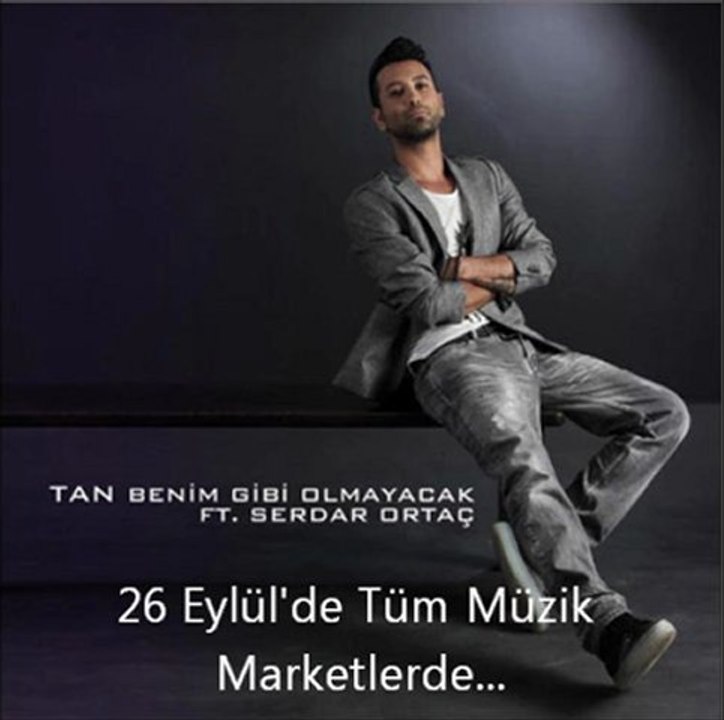 Serdar Ortaç & Tan Taşçı '' Benim Gibi Olmayacak'
