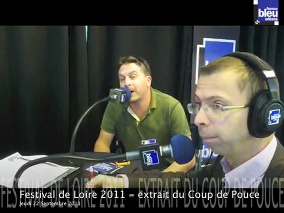 Festival de Loire 2011 France Bleu Orléans - extrait du coup de pouce jeudi 22 septembre