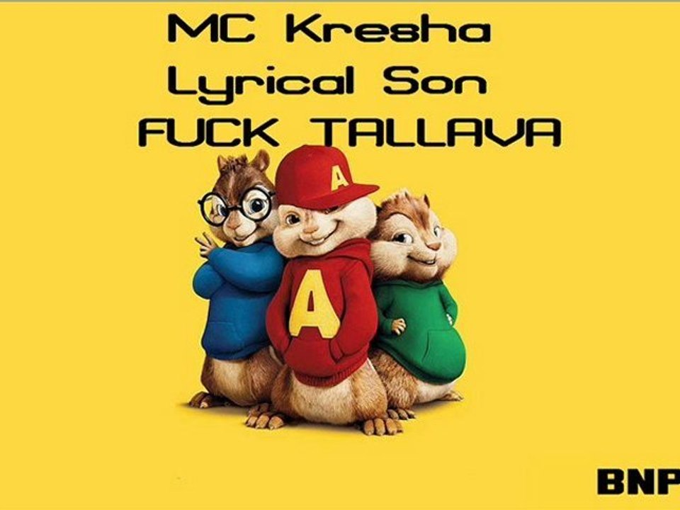 MC Kresha ft. Lyrical Son - F..k Tallava ( Chipmunks Version )