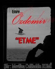 Emre ÖZDEMİR- Etme