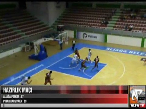 Hazırlık Maçı Aliağa Petkim Pınar Karşıyaka 4 Period