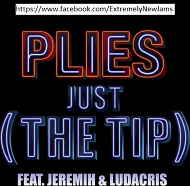 Plies feat. Ludacris & Jeremih - Just The Tip [ Download ] AUDIO