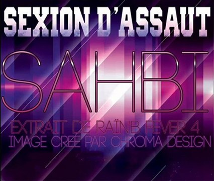 Sahbi Sexion D'assaut Ft Dj Kore EXCLU !!!!!!