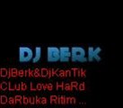 DJ Berk & DJ Kantik CLub Love HarD DaRbuka Ritim