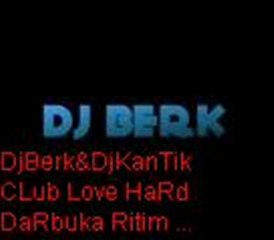 DJ Berk & DJ Kantik CLub Love HarD DaRbuka Ritim