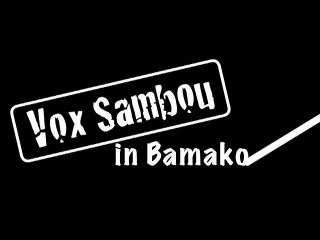 Vox Sambou in Bamako