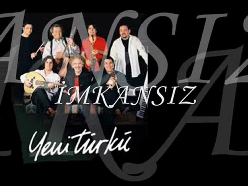 YENİ TÜRKÜ - İmkansız