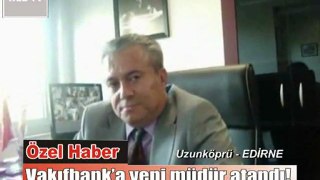 Vakıf Bank'a Yeni Müdür ! Şube Müdürü Taha YEŞİLOĞLU Sorularımızı Yanıtladı ! Haber Videosu Uzunköprü - Edirne