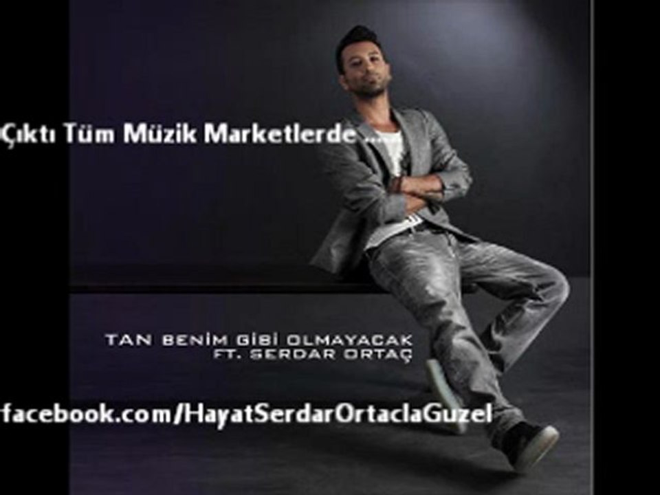 Tan ft Serdar Ortaç - Benim Gibi Olmayacak ( 2. Versiyon )