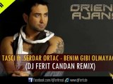 ♫ TAN TASCI ft .SERDAR ORTAC - BENIM GIBI OLMAYACAK (DJ FERIT CANDAN REMIX)   Lyrics