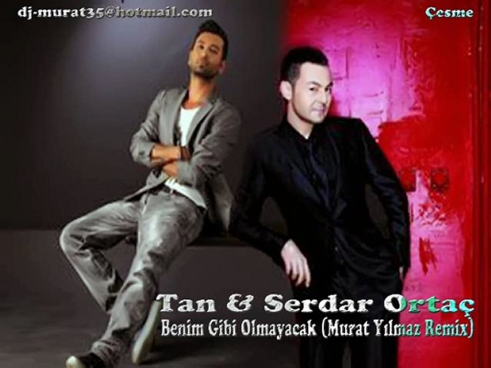 Tan & Serdar Ortaç - Benim Gibi Olmayacak (Murat Yılmaz Remix)