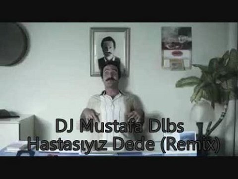 DJ Mustafa Dlbs - Hastasıyız Dede (Re-Mix)