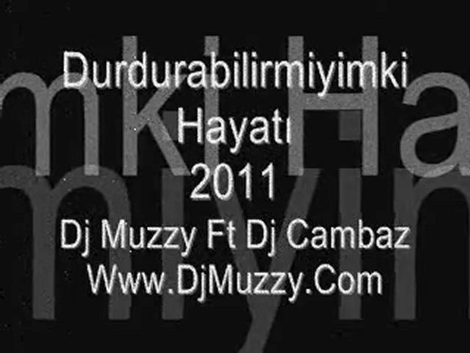 Dj Muzzy Ft Dj Cambaz - Durdurabilirmiyimki Hayatı 2011
