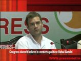 Congress doesn’t believe in vendetta politics- Rahul Gandhi