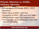 Honolulu DUI Attorney Declares Hiring a Private Attorney is your Best DUI Defense