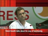 Rahul Gandhi talks about his way of functioning