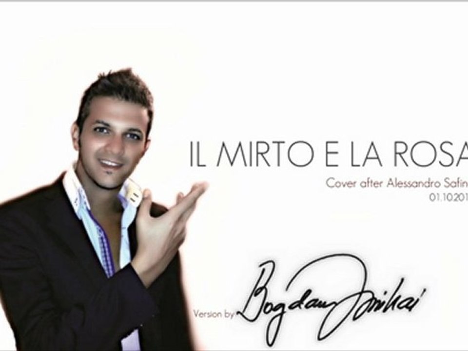 Bogdan Mihai - Il Mirto e la Rosa - Cover version 01.10.2011