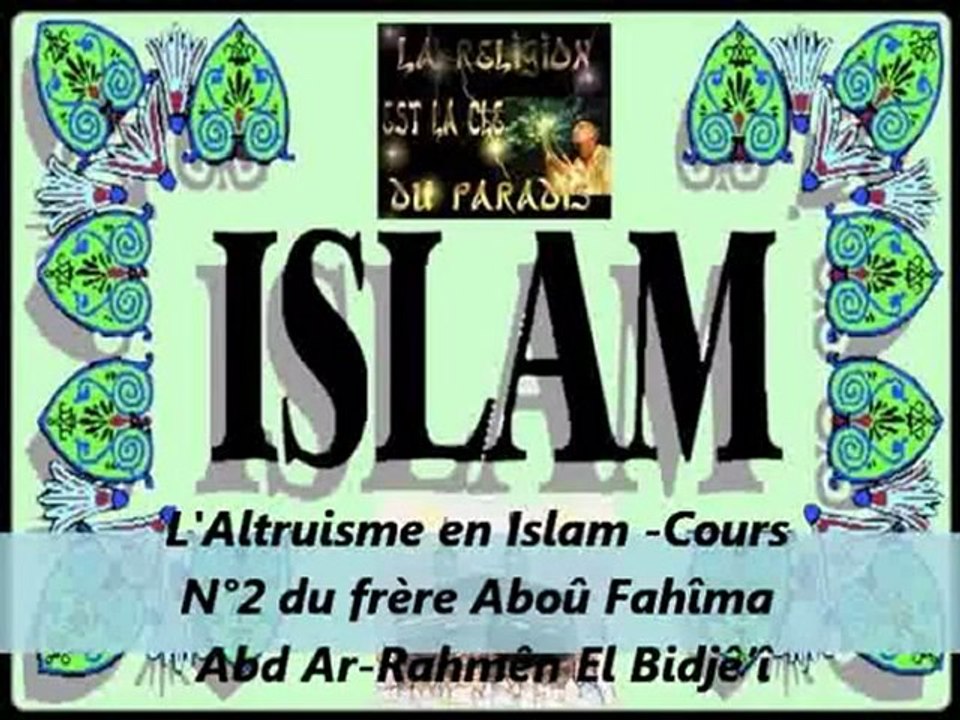 2. L'Altruisme en Islam -Cours du frère Aboû Fahîma Abd Ar-Rahmên El Bidjê’î