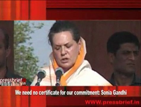 We need no certificate for our commitment- Sonia Gandhi