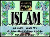 7. Les grandes vertus du tawhid en islam -Cours du frère Aboû Fahîma Abd Ar-Rahmên El Bidjê’î