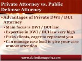 Indianapolis DUI Attorney Declares Hiring a Private Attorney is your Best DUI Defense