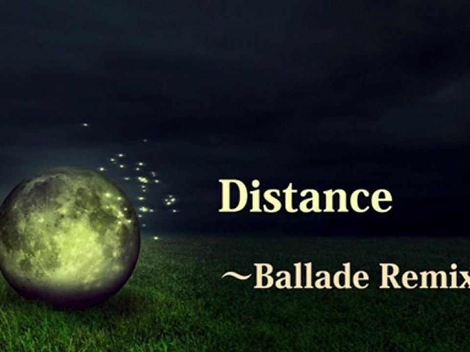Distance　Ballade Remix