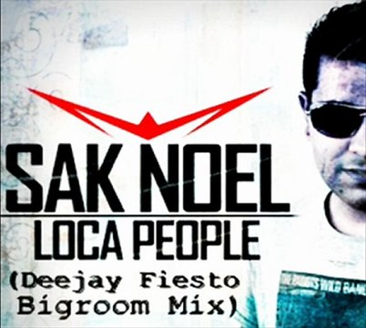 Sak Noel - Loca People (Deejäy Fiësto Bigroom Mix)