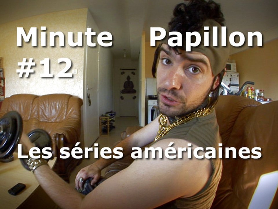 Minute Papillon #12 Les séries Américaines ont bien changé