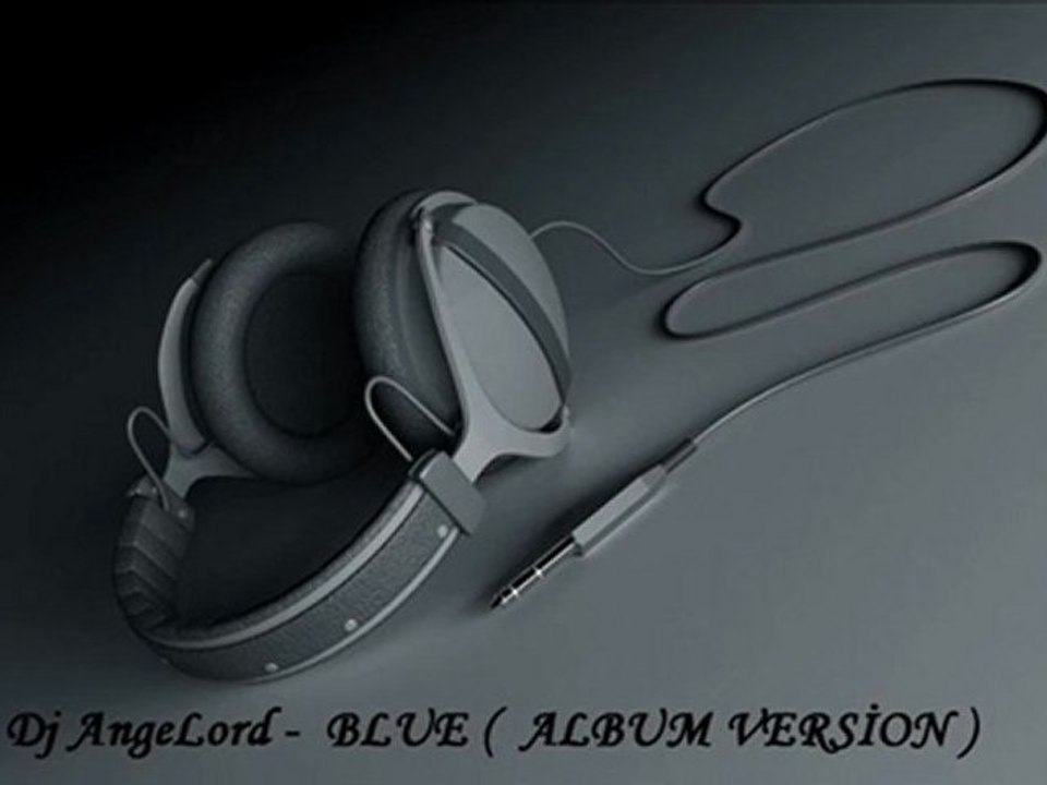 Dj AngeLord -  BLUE ( ALBUM VERSİON )