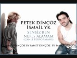 Petek Dinçöz & İsmail Yk - Sensiz Ben Nefes Alamam (Canlı)