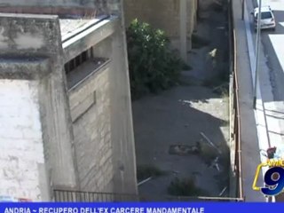 Andria  | Recupero dell'ex carcere mandamentale