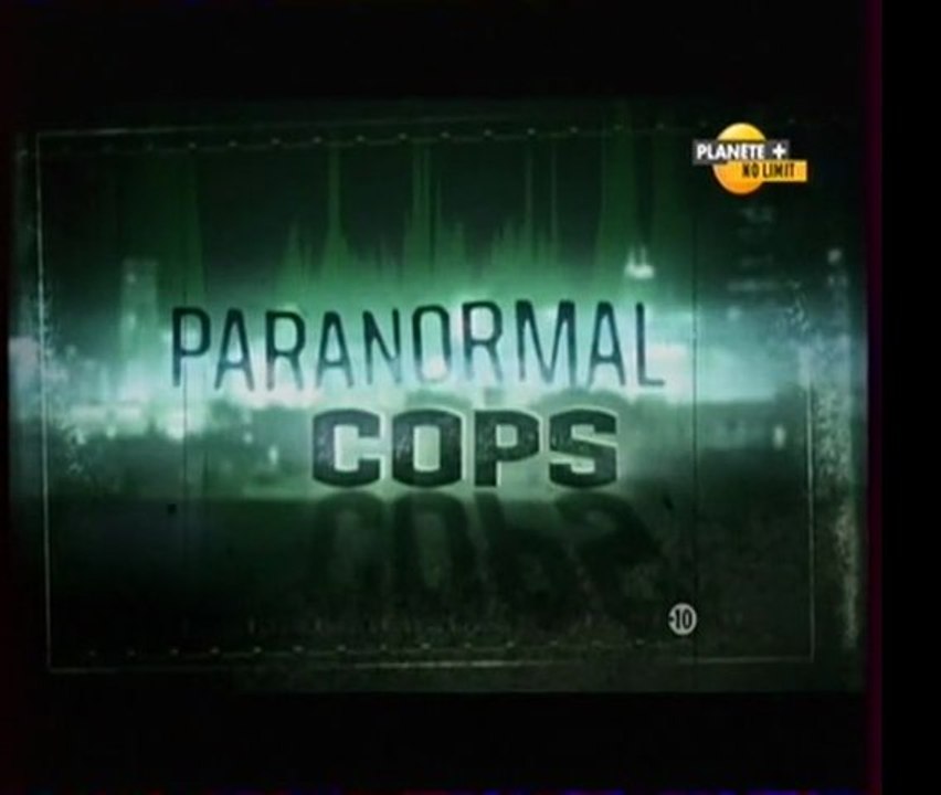 Paranormal Cops (Dossier 9-D-032 / Partie 1)
