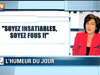 "Soyez insatiables, soyez fous !!"