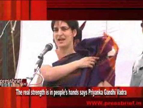 The real strength is in people’s hands says Priyanka Gandhi Vadra