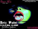 Dirty Wallet - Walking alone ( Dance Mix )