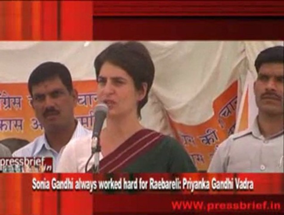 Sonia Gandhi always worked hard for Raebareli- Priyanka Gandhi Vadra