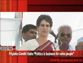 Priyanka Gandhi Vadra “Politics is business for some people”