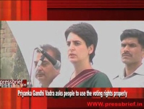 Priyanka Gandhi Vadra asks people to use the voting rights properly