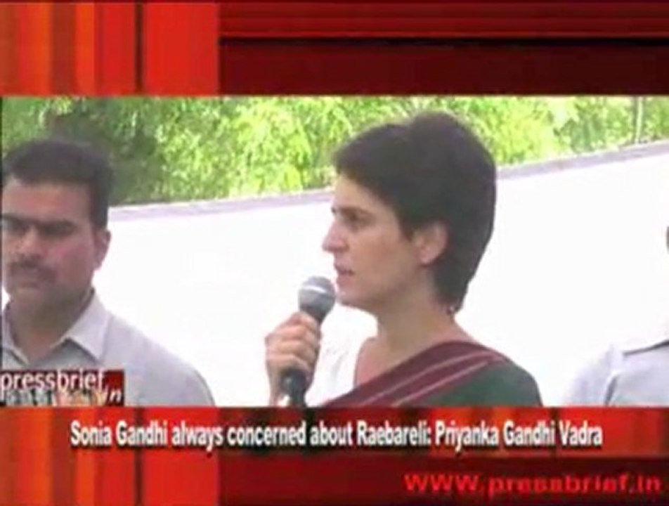 Sonia Gandhi always concerned about Raebareli- Priyanka Gandhi Vadra